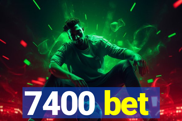 7400 bet